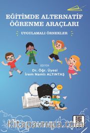 Eğitimde Alternatif Öğrenme Araçları <br /> Uygulamalı Örnekler