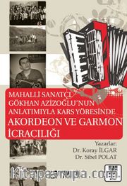 Mahalli Sanatçı Gökhan Azizoğlu'nun Anlatımıyla Kars Yöresinde Akordeon ve Garmon İcracılığı