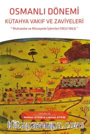 Osmanlı Dönemi Kütahya Vakıf ve Zaviyeleri Muhasebe ve Müzayede İşlemleri (1832-1863)