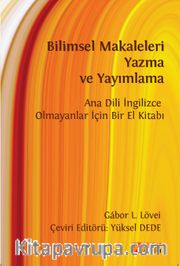 Bilimsel Makaleleri Yazma ve Yayımlama <br /> Ana Dili İngilizce Olmayanlar İçin Bir El Kitabı