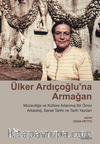 Ülker Ardıçoğlu’na Armağan Müzeciliğe ve Kültüre Adanmış Bir Ömür Arkeoloji, Sanat Tarihi ve Tarih Yazıları 