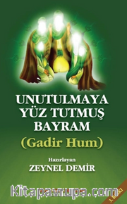 Unutulmaya Yüz Tutmuş Bayram Gadir Hum