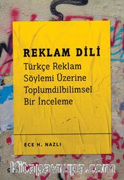 Reklam Dili - Türkçe Reklam Söylemi Üzerine Toplumdilbilimsel Bir İnceleme