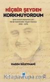 Hiçbir Şeyden Korkmuyordum