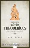 Aydın Kral Büyük Theodericus  - Öteki Bir Biyografisi