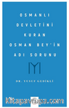 Osmanlı Devletini Kuran Osman Bey’in Adı Sorunu