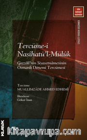 Tercüme-i Nasîhatü’l-Müluk Gazzalî’nin Siyasetnamesinin Osmanlı Dönemi Tercümesi