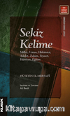 Sekiz Kelime  Millet, Vatan, Hükümet, Adalet,  Zulüm, Siyaset, Hürriyet, Eğitim