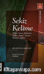 Sekiz Kelime  Millet, Vatan, Hükümet, Adalet,  Zulüm, Siyaset, Hürriyet, Eğitim