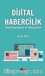 Dijital Habercilik <br /> Temel Kavramlar ve Yaklaşımlar