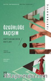 Özgürlüğe Kaçışım <br /> Hapishaneden Notlar (1983-1988)