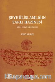 Şeyhülislamlığın Saklı Hazinesi: Bab-ı Fetva Mühürleri