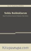 Yolda Bulduklarım & Beşerî Tecrübenin İnsanın Gelişimine Olan Katkısı