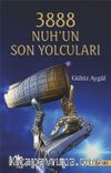 3888 Nuh’un Son Yolcuları