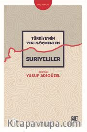 Türkiye'nin Yeni Göçmenleri Suriyeliler
