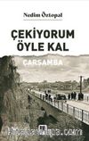 Çekiyorum Öyle Kal Çarşamba