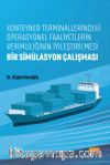 Konteyner Terminallerindeki Operasyonel Faaliyetlerin Verimliliğinin İyileştirilmesi: Bir Simülasyon Çalışması