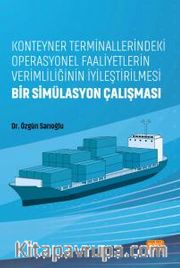 Konteyner Terminallerindeki Operasyonel Faaliyetlerin Verimliliğinin İyileştirilmesi: Bir Simülasyon Çalışması