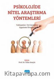 Psikolojide Nitel Araştırma Yöntemleri : Yaklaşımlar, Veri Analizi ve Uygulama Örnekleri