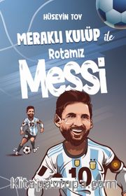 Meraklı Kulüp İle  Rotamız Messi