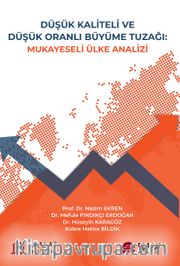 Düşük Kaliteli ve Düşük Oranlı Büyüme Tuzağı <br /> Mukayeseli Ülke Analizi