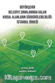 Büyükşehir Belediye Sınırlarında Kalan Kırsal Alanların Sürdürülebilirliği: İstanbul Örneği