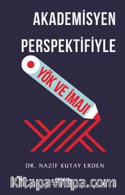 Akademisyen Perspektifiyle YÖK ve İmajı