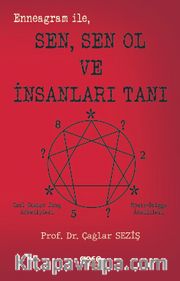 Enneagram ile Sen Sen Ol ve İnsanları Tanı