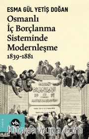Osmanlı İç Borçlanma Sisteminde Modernleşme 1839-1881