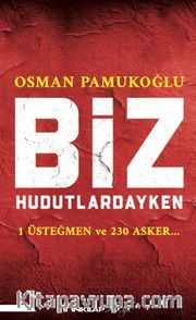 Biz Hudutlardayken