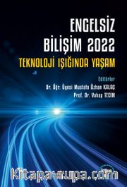 Engelsiz Bilişim 2022: Teknoloji Işığında Yaşam