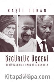 Özgürlük Üçgeni <br /> Bediüzzaman, Gandhi, Mandela