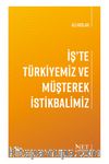İş’te Türkiyemiz ve Müşterek İstikbalimiz