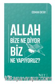 Allah Bize Ne Diyor Biz Ne Yapıyoruz?