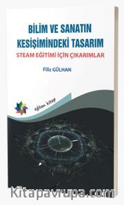 Bilim ve Sanatın Kesişimindeki Tasarım <br /> Steam Eğitimi İçin Çıkarımlar