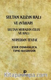 Sultan Aziz’in Hal’i ve İntiharı  - Sultan Murad’ın Cülus ve Hal’i