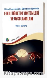 Zihinsel Yetersizliği Olan Öğrencilerin Eğitiminde  Etkili Öğretim Yöntemleri Ve Uygulamaları 