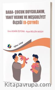 Baba ve Bebeklerin Etkileşimlerini Değerlendirmede Kullanılan; Baba- Çocuk  Duygulanım, Yanıt Verme ve Meşguliyet Ölçeği (B-Çdymö)