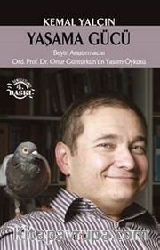 Yaşama Gücü <br /> Beyin Araştırmacısı Ord.Prof.Dr. Onur Güntürkün'ün Yaşam Öyküsü