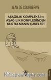 Aşağılık Kompleksi ve Aşağılık Komplesinden Kurtulmanın Çareleri