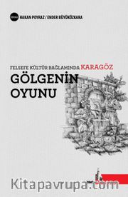 Gölgenin Oyunu <br /> Felsefe Kültür Bağlamında Karagöz