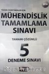 2016 Teknik Öğretmenler İçin Mühendislik Tamamlama Sınavı Tamamı Çözümlü 5 Deneme Sınavı