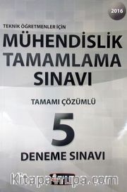 2016 Teknik Öğretmenler İçin Mühendislik Tamamlama Sınavı Tamamı Çözümlü 5 Deneme Sınavı