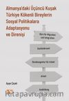 Almanya’daki Üçüncü Kuşak Türkiye Kökenli Bireylerin Sosyal Politikalara Adaptasyonu ve Direnişi