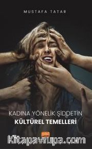 Kadına Yönelik Şiddetin Kültürel Temelleri