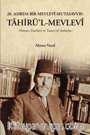 Tahirül Mevlevi Hayatı, Eserleri ve Tasavvuf Anlayışı