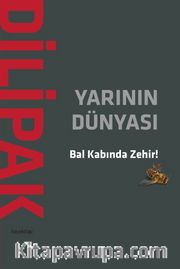 Yarının Dünyası <br /> Bal Kabında Zehir!