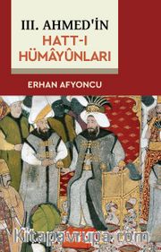 III. Ahmed’in  Hatt-ı Hümayûnları