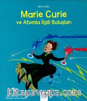 Mini Dahi: Marie Curie ve Atomla İlgili Buluşları