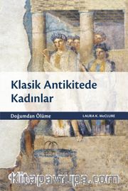 Klasik Antikitede Kadınlar <br /> Doğumdan Ölüme
